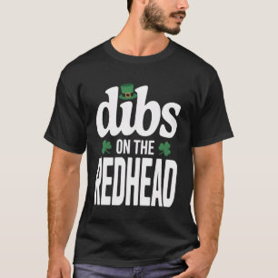Irishcher Shamrock lustig Dibs auf die Rothaarige  T-Shirt