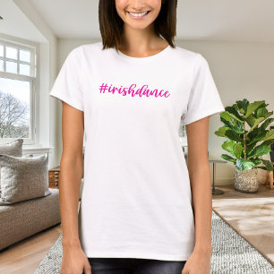 #irishdance - Pink Cursive - Irish Dance T-Shirt