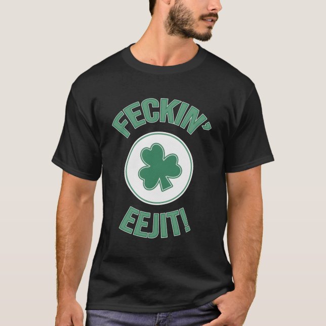 Irland Feckin Eejit Slang T-Shirt (Vorderseite)