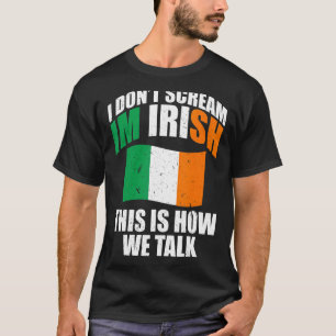 Irland Ich schreie nicht, ich bin irisch, so ist e T-Shirt