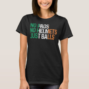 Irland Keine Pads keine Helme nur Balls Rugby iris T-Shirt
