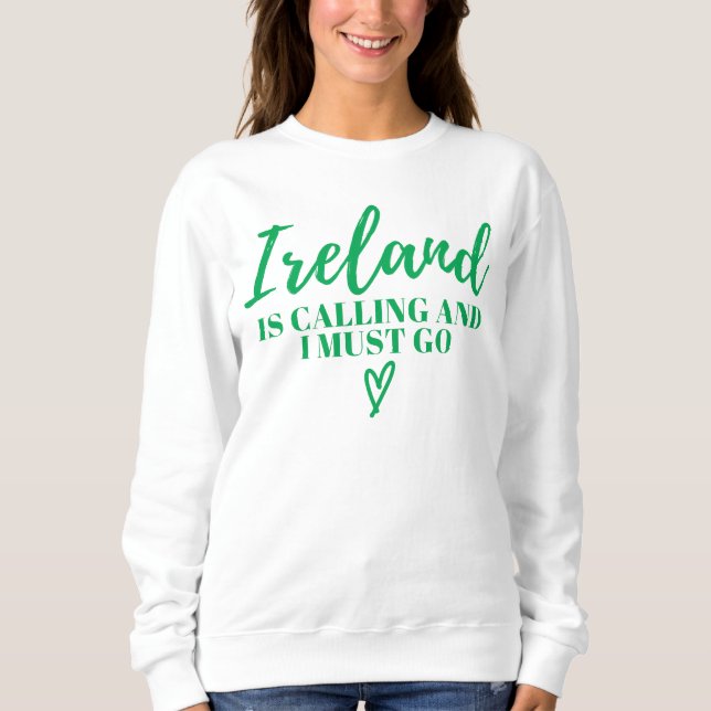 Irland ruft an und ich muss Irland-lustig sein Sweatshirt (Vorderseite)