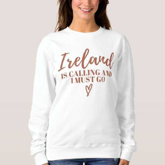 Irland ruft an und ich muss Irland-lustig sein Sweatshirt (Vorderseite)