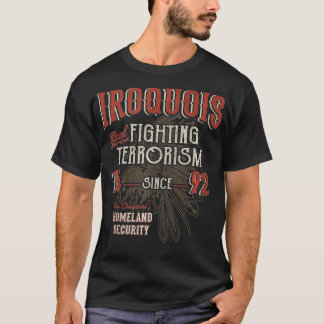 Irokesen bekämpfen Terrorismus seit 1492 Native Am T-Shirt