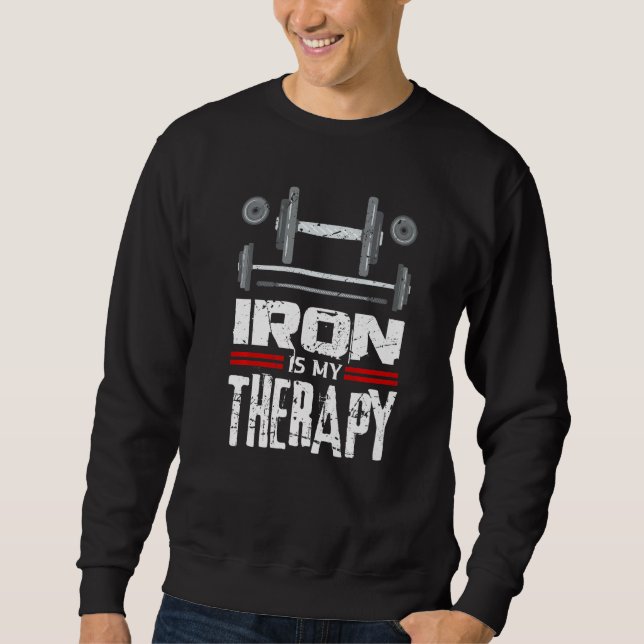 Iron Is My Therapy Sport Bodybuilding Gym Workout  Sweatshirt (Vorderseite)