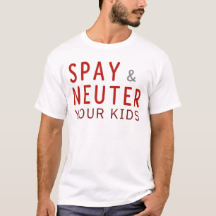 Ironic Public Service Parody quote Spay und Neuter T-Shirt