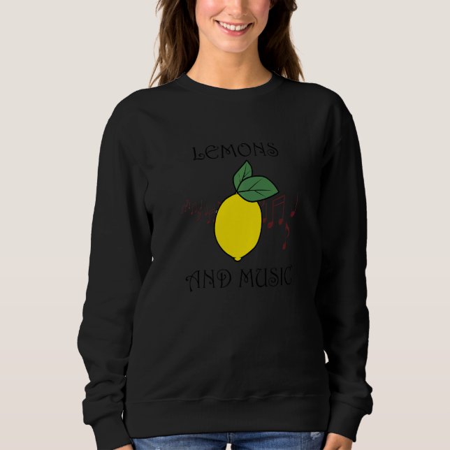 Ironic Quote Musician Music Notes Lemons Sweatshirt (Vorderseite)