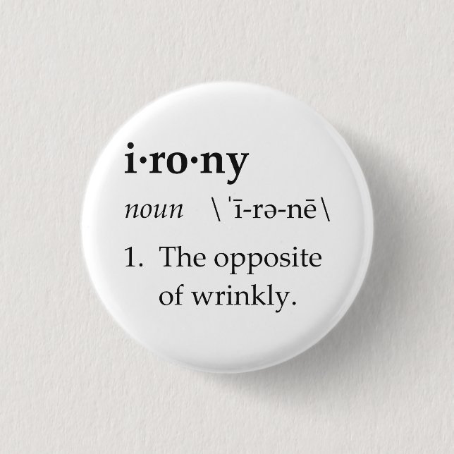 Ironie-Definition das Gegenteil von Wrinkly Button (Vorderseite)