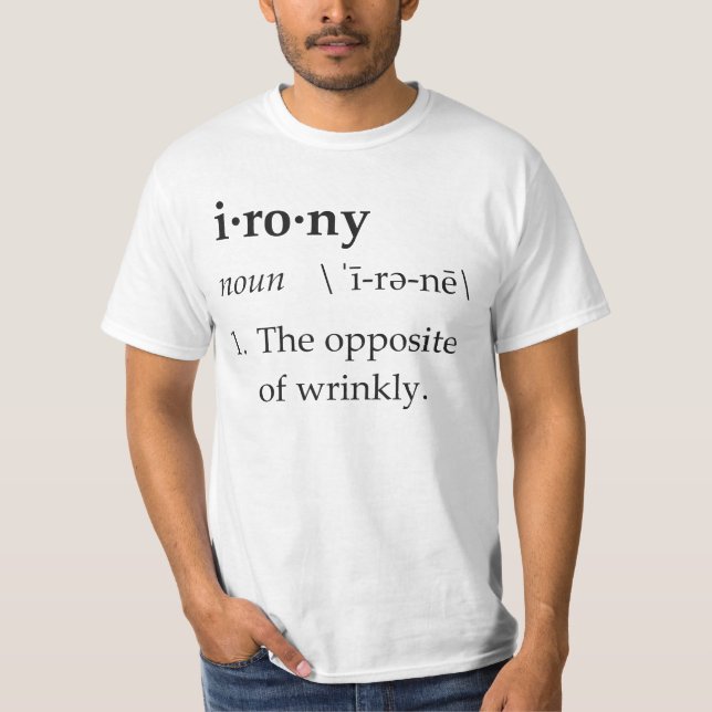 Ironie-Definition das Gegenteil von Wrinkly T-Shirt (Vorderseite)