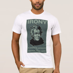 Ironie ist Andrew Jackson auf einer zentralen T-Shirt