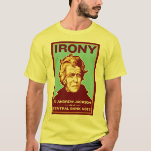 Ironie ist Andrew Jackson auf einer zentralen T-Shirt