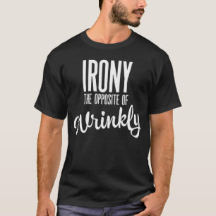 Ironie ist das Gegenteil von Falschheit T-Shirt