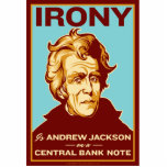 Ironie ist Jackson auf einer Freistehende Fotoskulptur<br><div class="desc">Ironie ist Andrew Jackson auf einer zentralen Banknote. Andrew kämpfte wie ein in Verlegenheit gebrachter Löwe, um die zweite Bank der Zentralbank Vereinigter Staaten - Amerikas zu stoppen an zweiter Stelle. (Jefferson tötete das 1.) Sie hat geglaubt, dass Bankfreunde sogar hinter seinem versuchten Mord waren. So wie vergütet unsere Regierung...</div>
