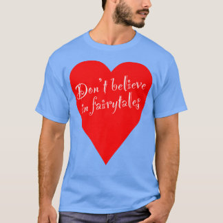 Ironisch nicht an Fairytales Herz glauben T-Shirt