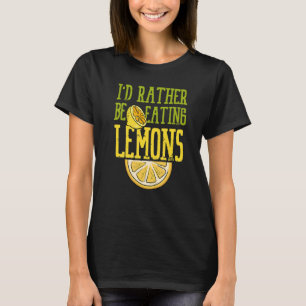 Ironisches Sprichwort Eating Lemons Zitronenfrücht T-Shirt