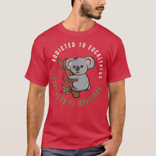 Ironisches Sprichwort Eukalyptus Australischer Koa T-Shirt