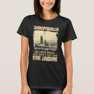 Ironworker bekommt genug - Metallarbeiter T-Shirt