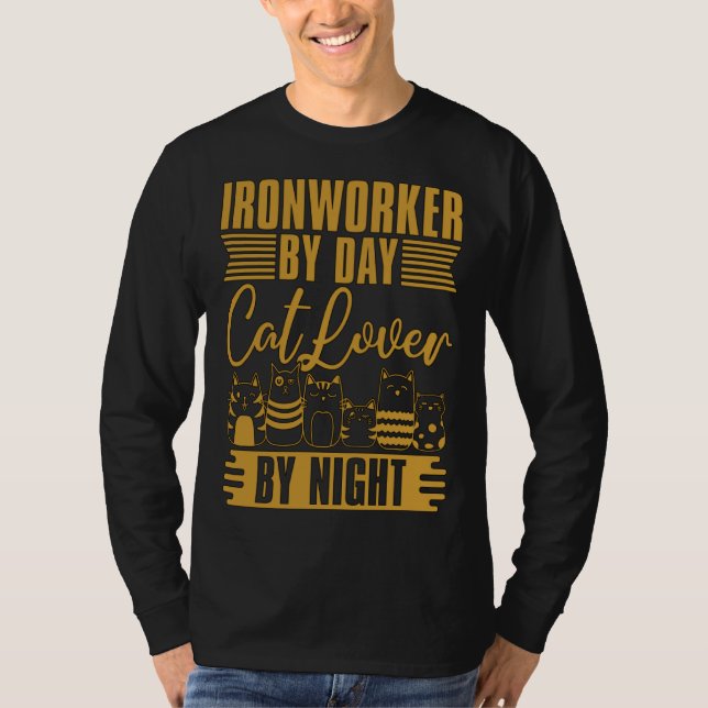 Ironworker By Day Cat By Night Metalworking Ironwo T-Shirt (Vorderseite)