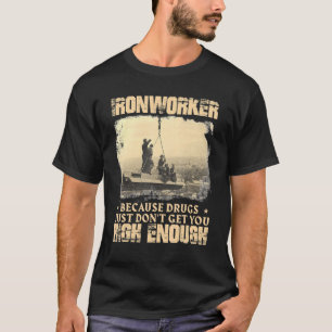 Ironworker: Hoch genug Metallarbeiter T-Shirt