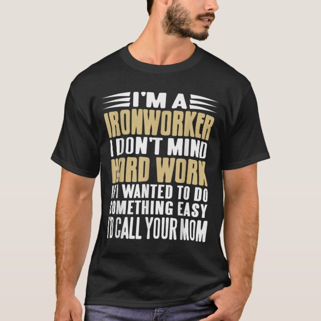 Ironworker I scheut sich nicht um harte Jobs kühne T-Shirt (Vorderseite)