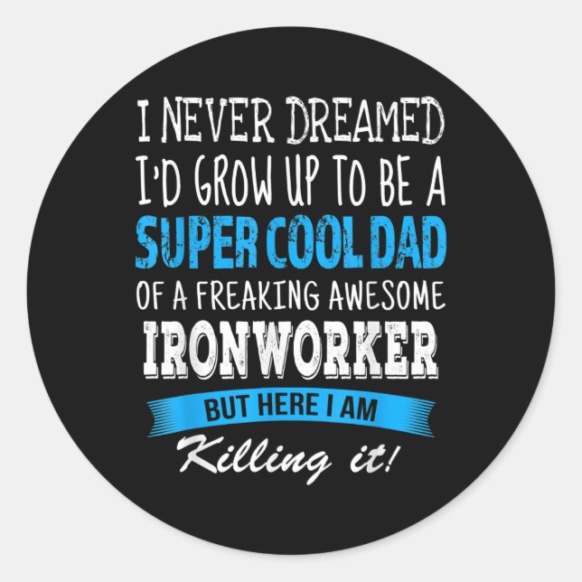 Ironworker Vater Funny I Never Dreams Runder Aufkleber (Vorderseite)