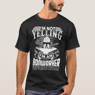 Ironworker Zitat im Nicht schreien T-Shirt