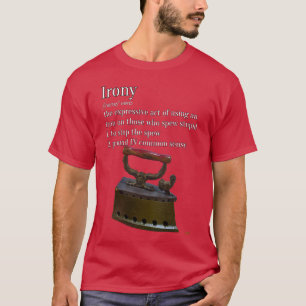 Irony Funny T-Shirt