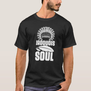 Iroquois Soul Native Pride Amerikanische Ureinwohn T-Shirt