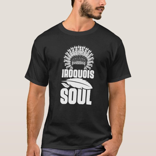 Iroquois Soul Native Pride Amerikanische Ureinwohn T-Shirt (Vorderseite)