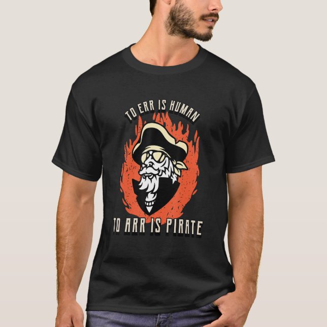 Irr ist menschlich zu sein Piraten Piraten T-Shirt (Vorderseite)