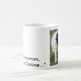 "Irren ist menschlich, ist zu verzeihen Hunde-…" Kaffeetasse