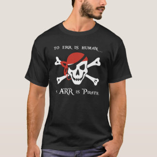 Irren ist menschlich… zu ARR ist Pirat T-Shirt