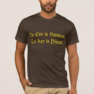 Irren ist menschlich zum arr ist Pirat T-Shirt