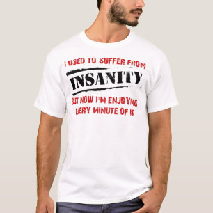 Irresein genießen Lustiges T-Shirt