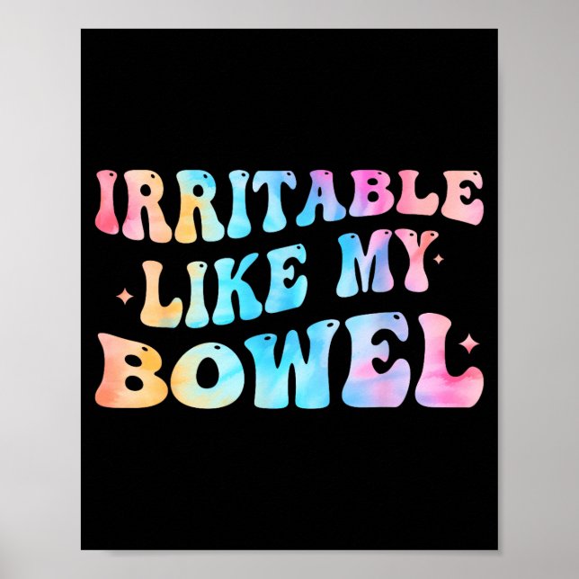 Irritable Like My Bowel Ibs Funny Mems  Poster (Vorne)