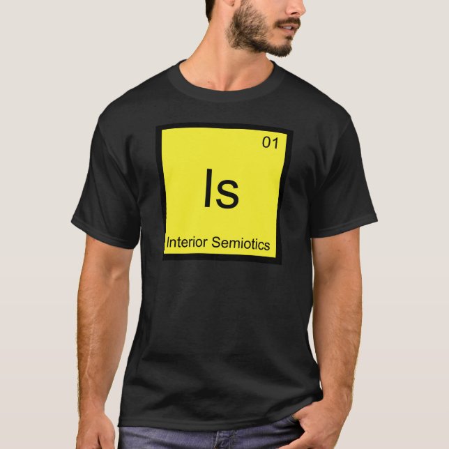 Is - Interior Semiotics Chemistry Element Symbol T T-Shirt (Vorderseite)