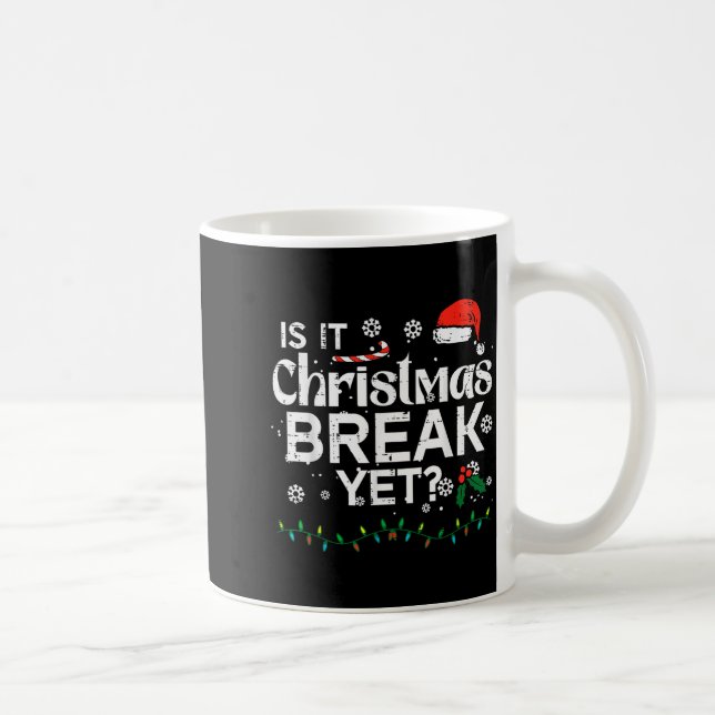 Is It Christmas Break Yet Funny Xmas Holiday Teach Kaffeetasse (Rechts)