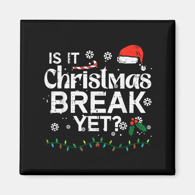 Is It Christmas Break Yet Funny Xmas Holiday Teach Magnet (Vorne)