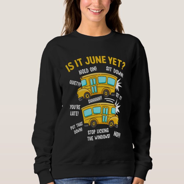 Is It June Yet  Loud Kids Students School Bus Driv Sweatshirt (Vorderseite)