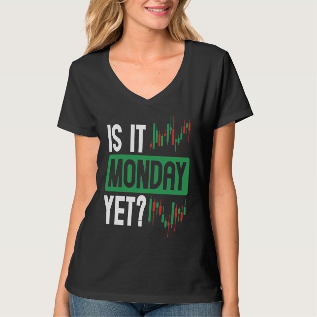 Is It Monday Yet BACKPRINT Forex T-Shirt (Vorderseite)
