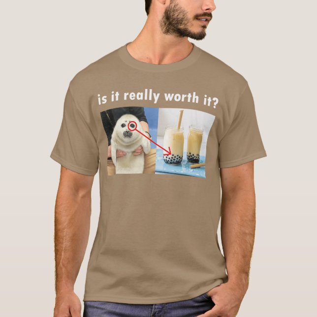 is It Really Worth It Silly Seal Meme family T-Shirt (Vorderseite)
