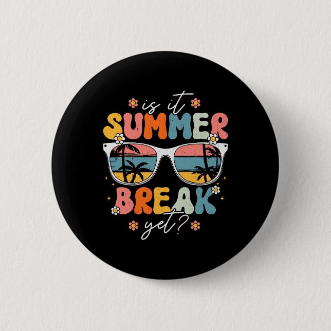 Is It Summer Break Yet Teacher Last Day of School Button (Vorderseite)