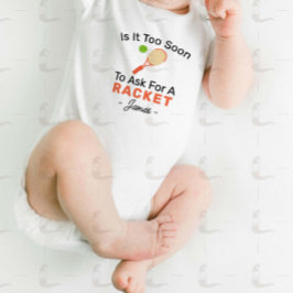 Is It Too Soon To Ask For A Racket - Tennis Sports Baby Strampler