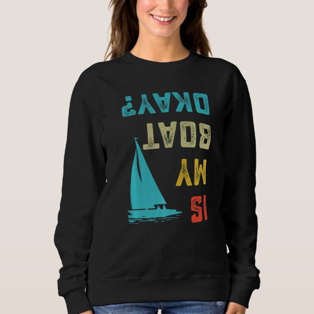 Is My Boat Okay Premium Sweatshirt (Vorderseite)