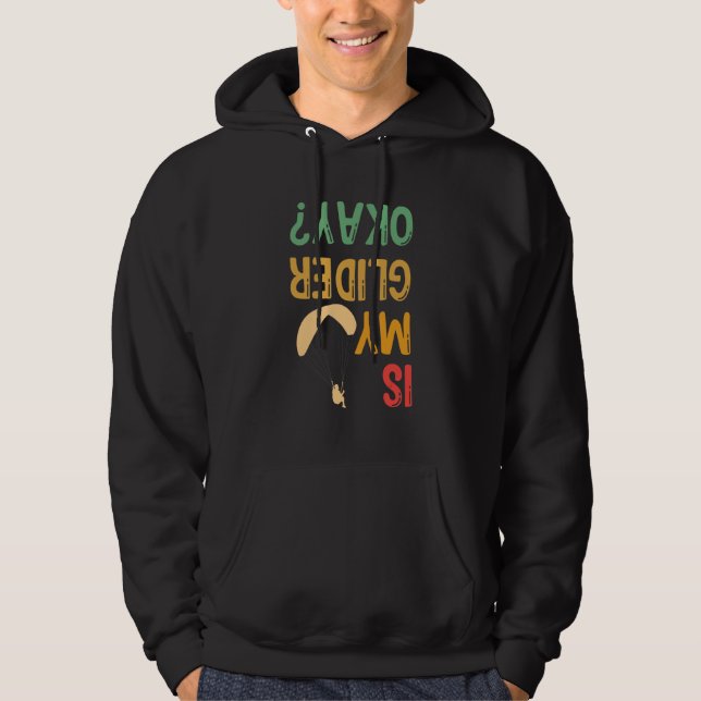 Is My Glider Okay Paragliding Skydiver Parachuting Hoodie (Vorderseite)