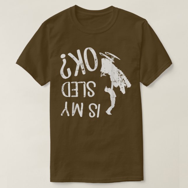Is My Sled Ok T-Shirt (Design vorne)