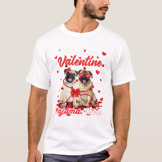 Is My Valentine Pajama Pug  T-Shirt