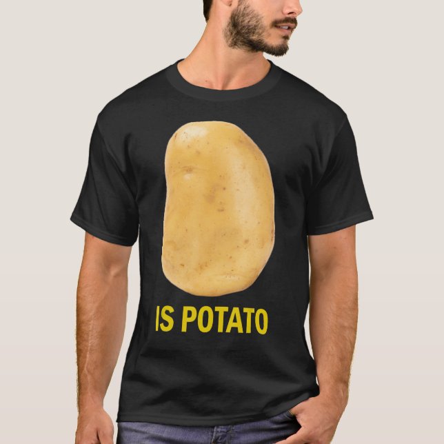 Is Potato - Funny Tee As Seen On Late Night_2 (Vorderseite)