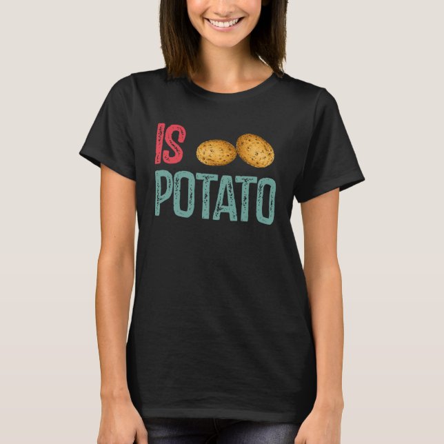 Is Potato  Potato   Potatoes T-Shirt (Vorderseite)