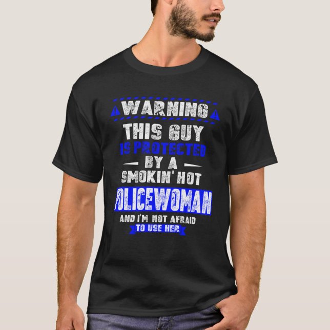 Is Protected By A Smokin  Hot Policewoman  For Hus T-Shirt (Vorderseite)